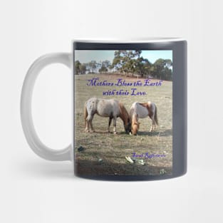 Mothers Bless the Earth with Their love - Inspirational Quote with Ponies Mug